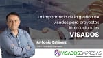 La importancia de la gestión de visados para proyectos internacionales