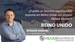 ¿Puede un técnico español dar soporte en Reino Unido sin visado Skilled Worker?